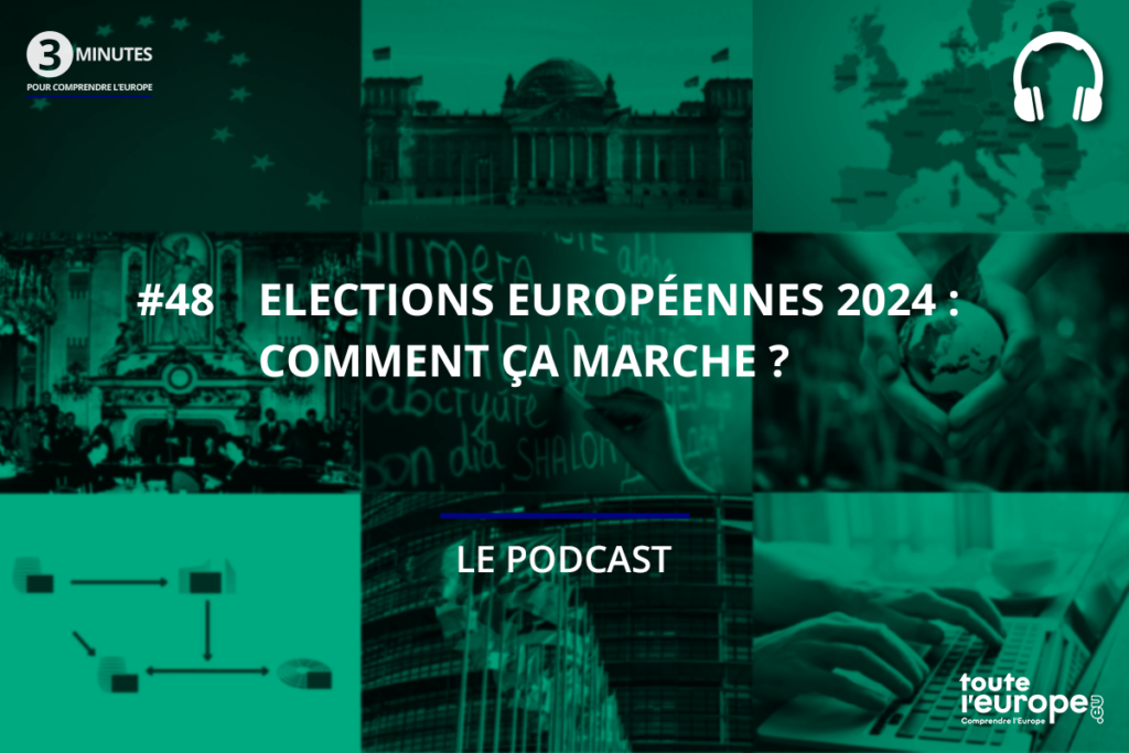 [Podcast] Elections européennes 2024 : comment ça marche ?