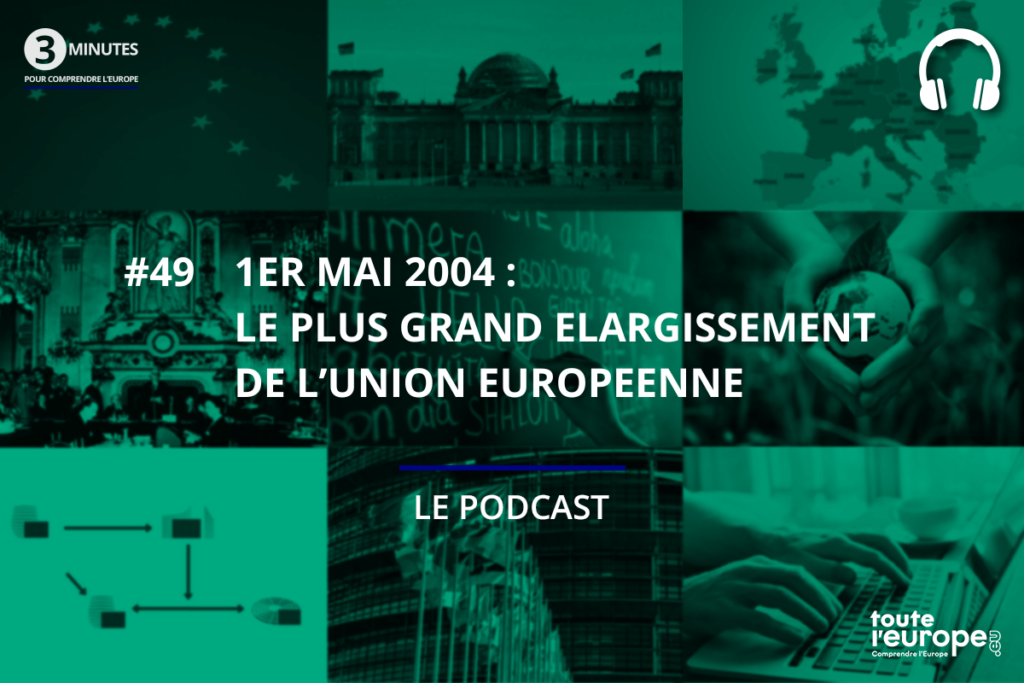 [Podcast] 1er mai 2004 : le plus grand élargissement de l'Union européenne